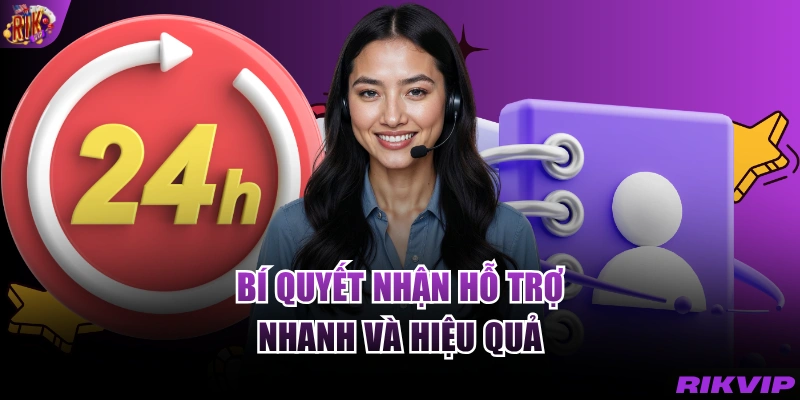 Bí quyết nhận hỗ trợ nhanh và hiệu quả