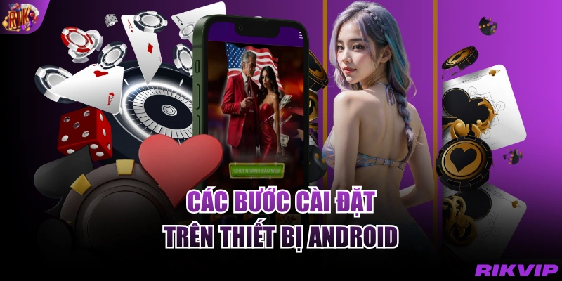 Các bước cài đặt trên thiết bị Android