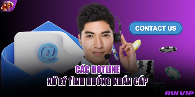 Các hotline xử lý tình huống khẩn cấp