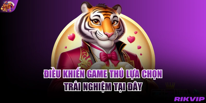 Điều khiến game thủ lựa chọn trải nghiệm tại đây