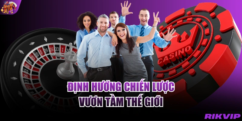 Định hướng chiến lược vươn tầm thế giới