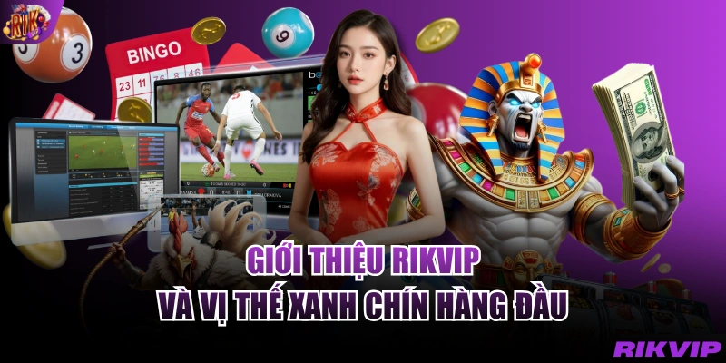 Giới thiệu RIKVIP và vị thế xanh chín hàng đầu