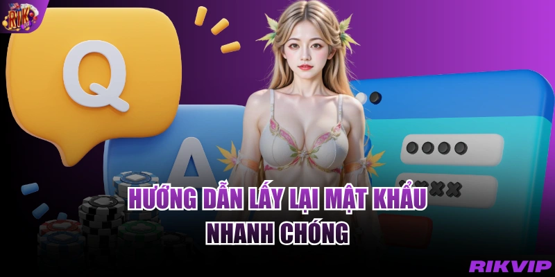 Hướng dẫn lấy lại mật khẩu nhanh chóng