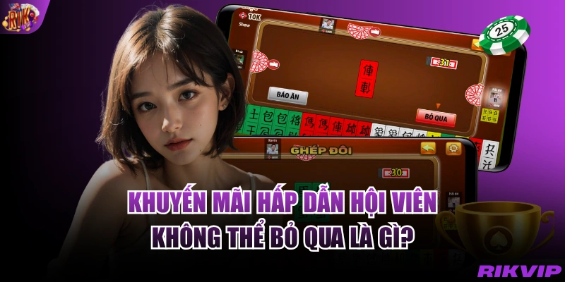 Khuyến mãi hấp dẫn hội viên không thể bỏ qua là gì?