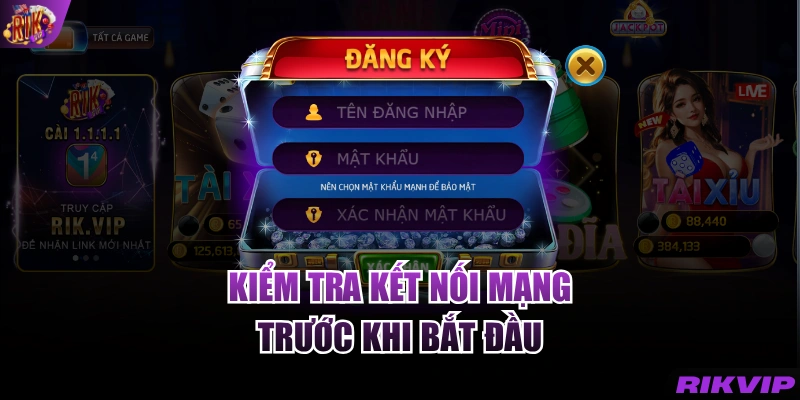 Kiểm tra kết nối mạng trước khi bắt đầu