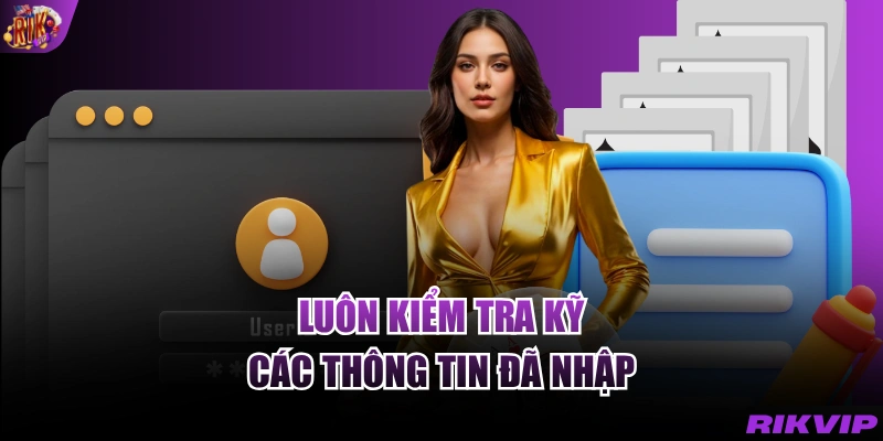 Luôn kiểm tra kỹ các thông tin đã nhập