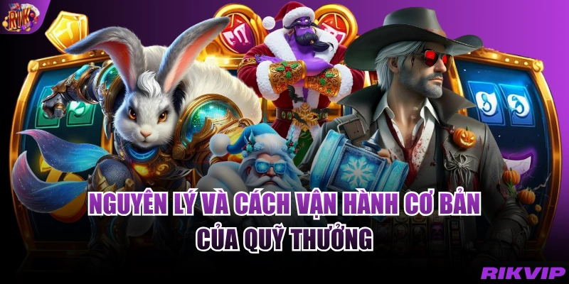 Nguyên lý và cách vận hành cơ bản của quỹ thưởng
