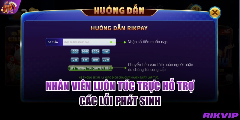 Nhân viên luôn túc trực hỗ trợ các lỗi phát sinh