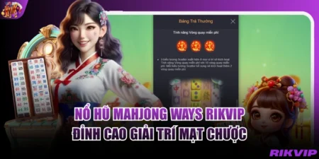 Nổ Hũ Mahjong Ways Rikvip - Đỉnh Cao Giải Trí Mạt Chược