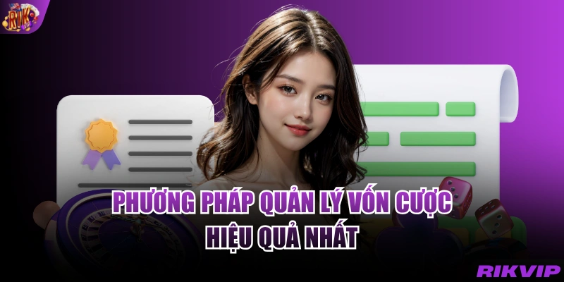 Phương pháp quản lý vốn cược hiệu quả nhất