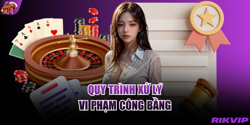 Quy trình xử lý vi phạm công bằng