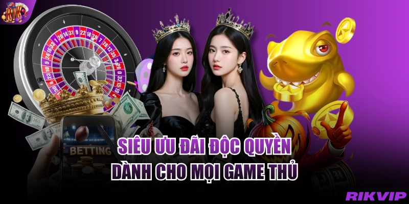 Siêu ưu đãi độc quyền dành cho mọi game thủ