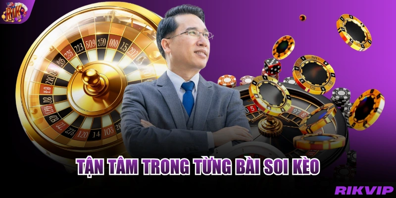 Tận tâm trong từng bài soi kèo