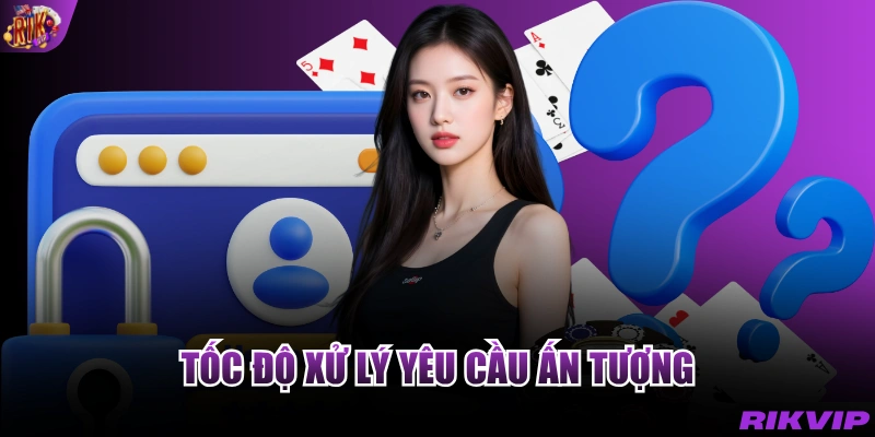 Tốc độ xử lý yêu cầu ấn tượng