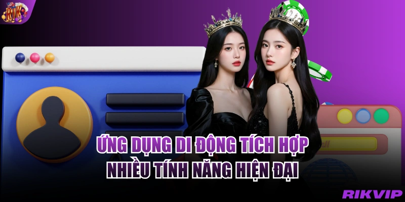 Ứng dụng di động tích hợp nhiều tính năng hiện đại