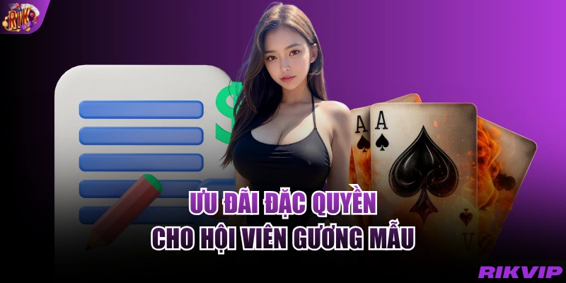 Ưu đãi đặc quyền cho hội viên gương mẫu